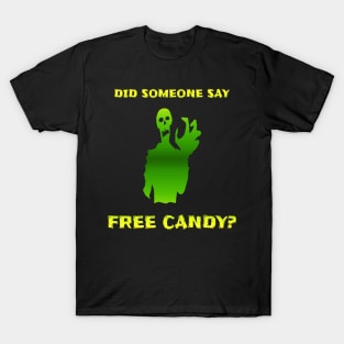 Halloween Did Someone Say Free Candy Trick Or Treat Zombie T-Shirt